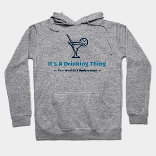 It's A Drinking Thing - funny design Hoodie